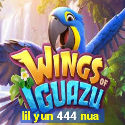 lil yun 444 nua